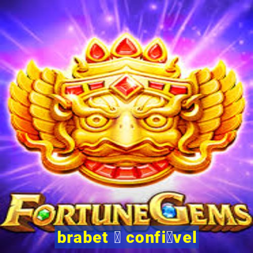 brabet 茅 confi谩vel