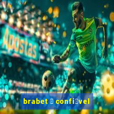 brabet 茅 confi谩vel