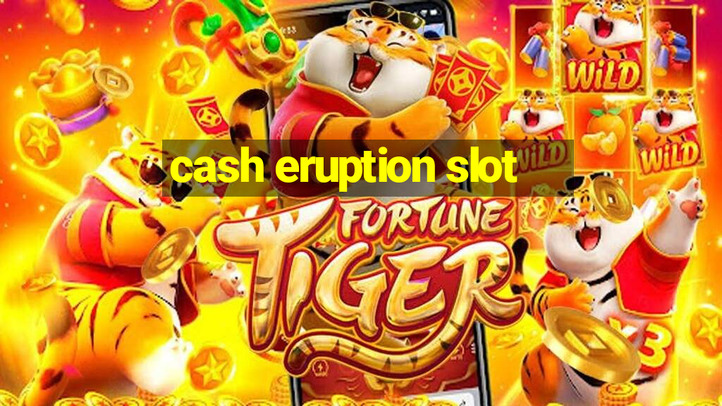 cash eruption slot