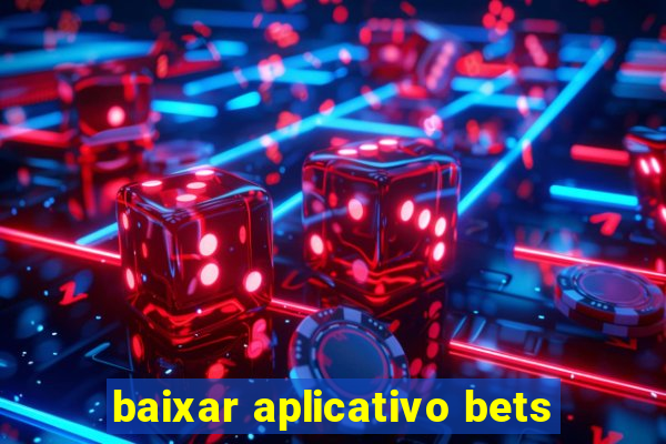 baixar aplicativo bets