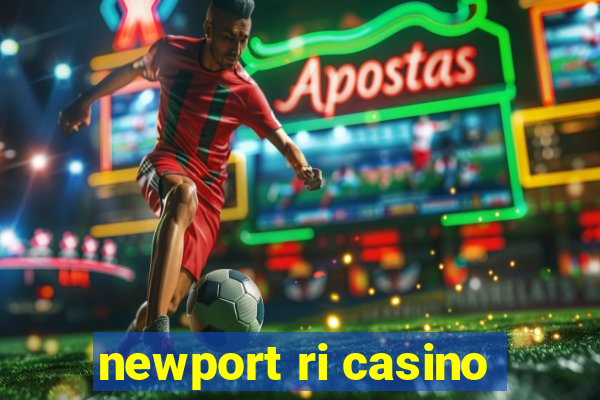 newport ri casino