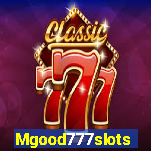 Mgood777slots