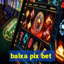 baixa pix bet