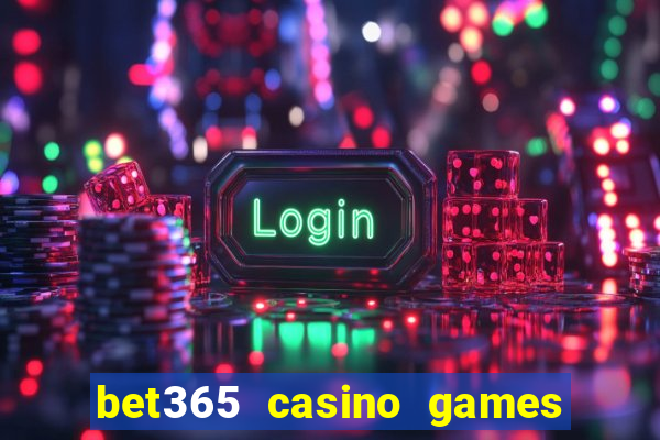 bet365 casino games slots live