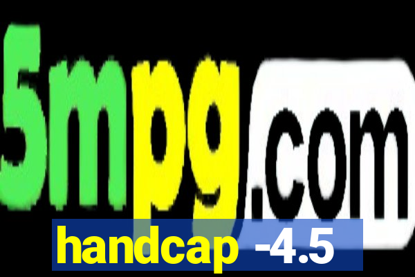 handcap -4.5