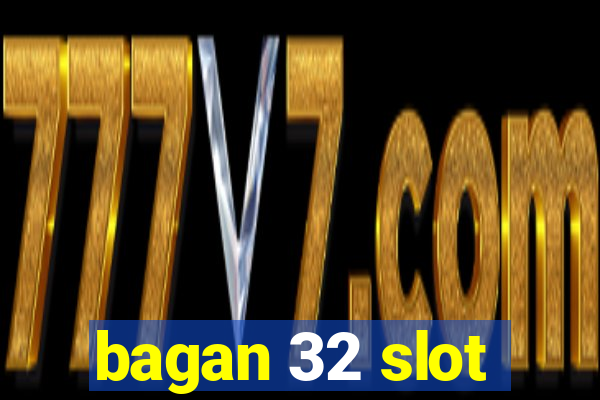 bagan 32 slot