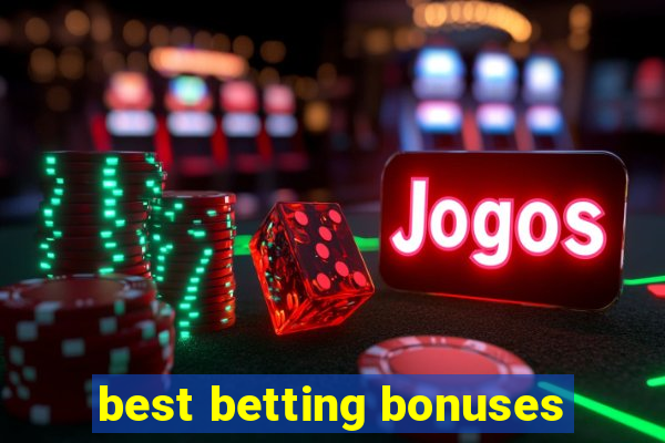 best betting bonuses