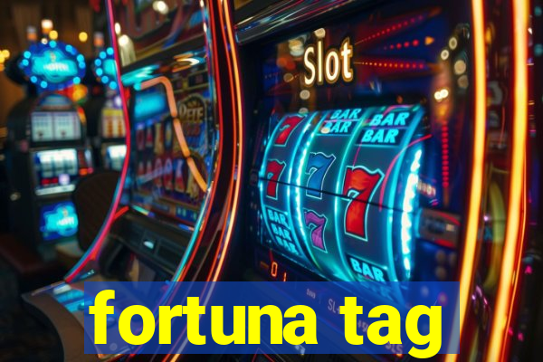 fortuna tag