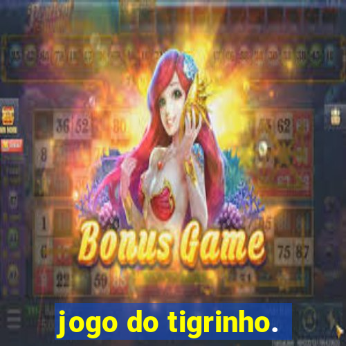 jogo do tigrinho.