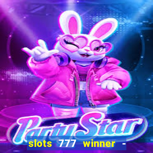 slots 777 winner - casino game