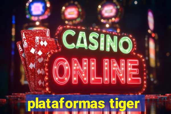 plataformas tiger