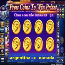 argentina x canada ao vivo