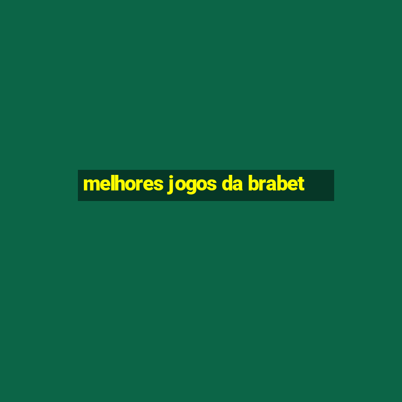 melhores jogos da brabet