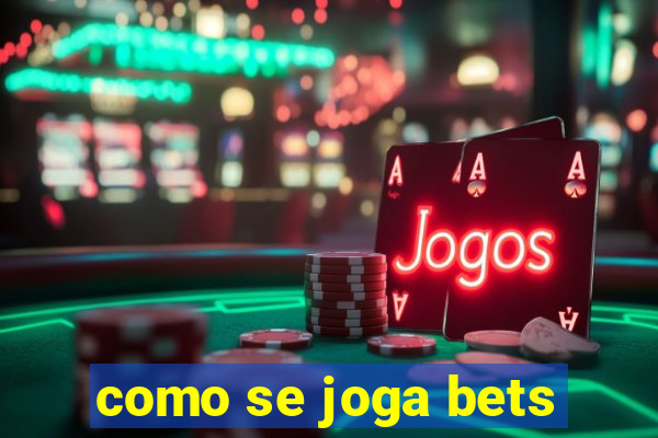 como se joga bets