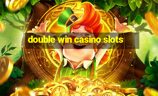 double win casino slots