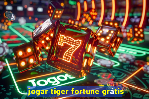 jogar tiger fortune grátis