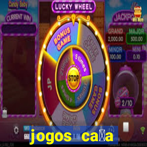 jogos ca莽a n铆queis gr谩tis para baixar