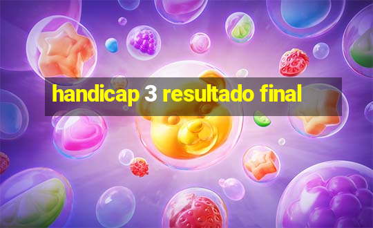 handicap 3 resultado final