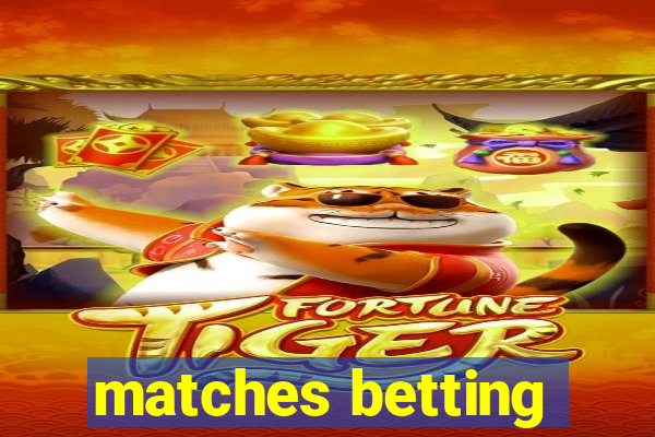 matches betting