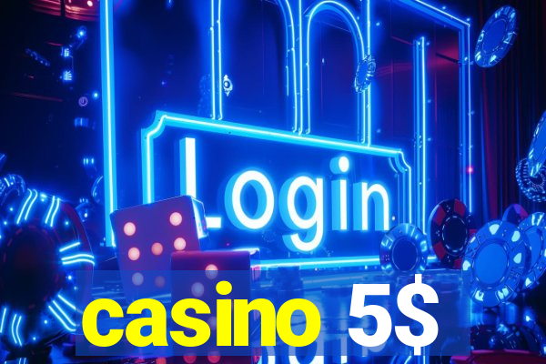 casino 5$