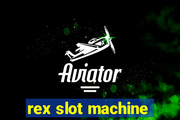 rex slot machine