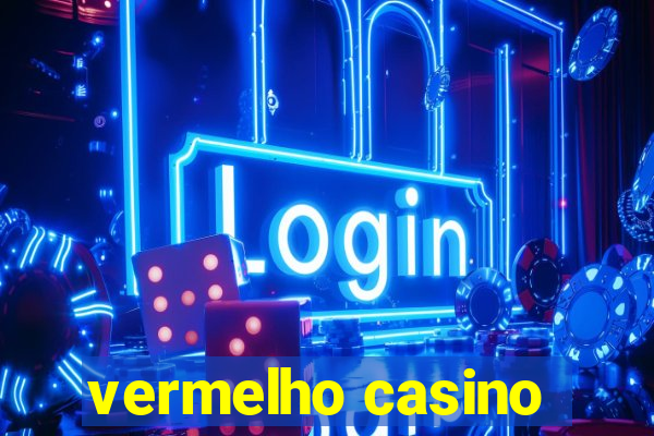 vermelho casino