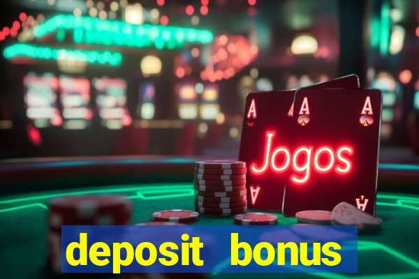 deposit bonus online casinos