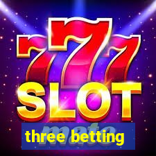 three betting