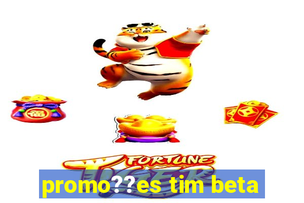 promo??es tim beta