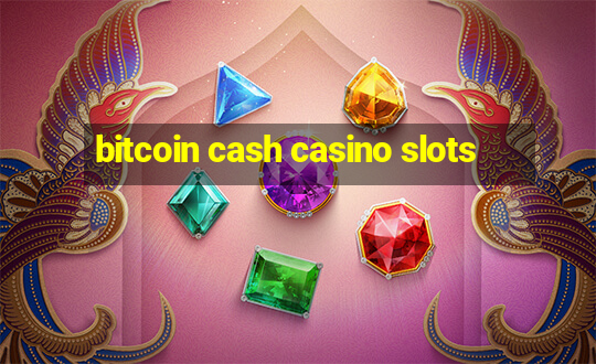 bitcoin cash casino slots