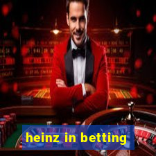 heinz in betting