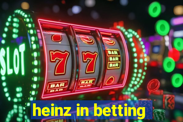 heinz in betting