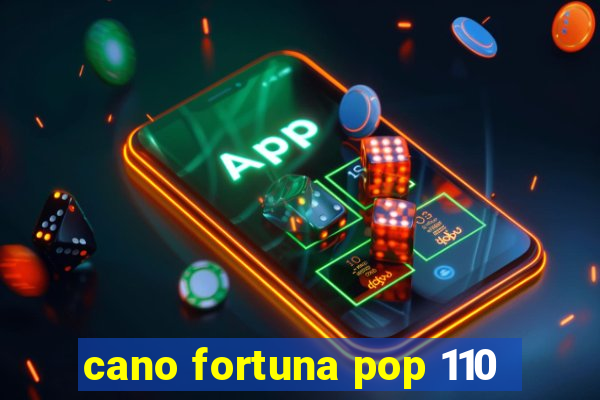 cano fortuna pop 110