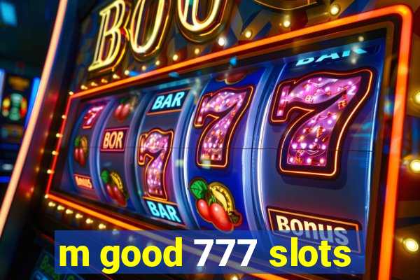 m good 777 slots