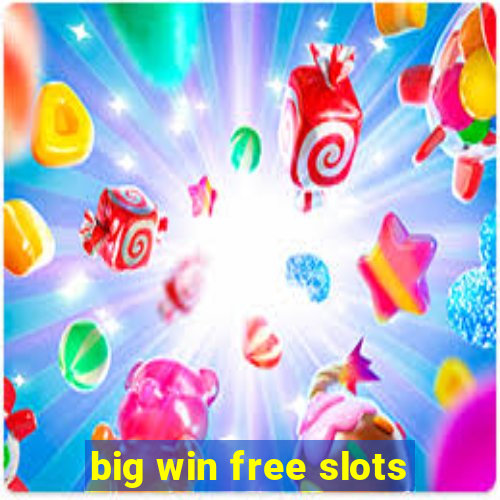 big win free slots