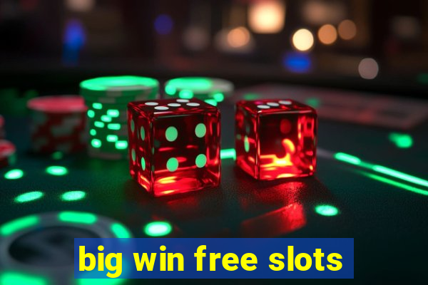 big win free slots