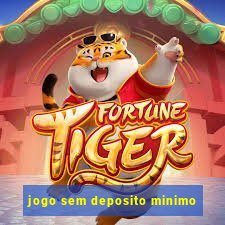 jogo sem deposito minimo