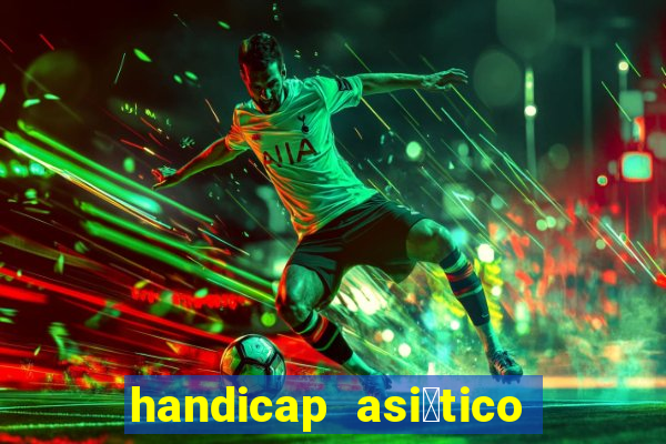 handicap asi谩tico 0.0 0 5