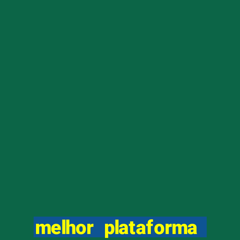 melhor plataforma de jogo do tigrinho