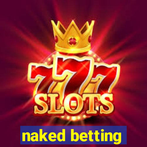 naked betting