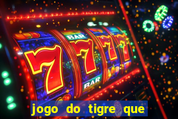 jogo do tigre que d谩 b么nus