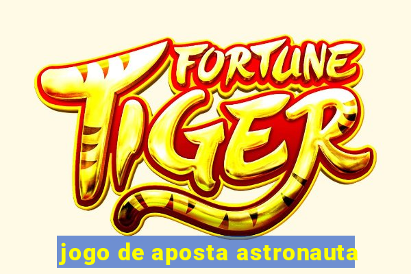 jogo de aposta astronauta