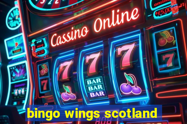 bingo wings scotland