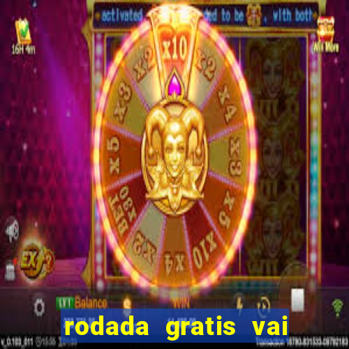 rodada gratis vai de bet