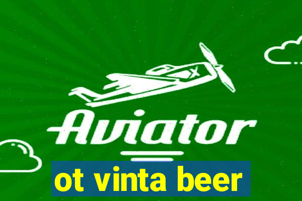 ot vinta beer