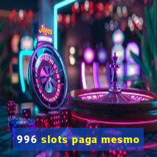 996 slots paga mesmo