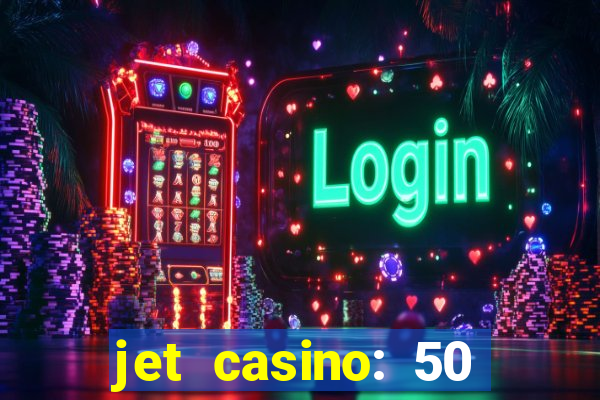 jet casino: 50 free spins