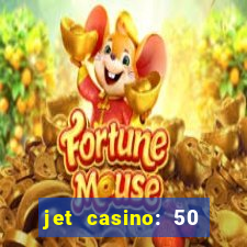 jet casino: 50 free spins