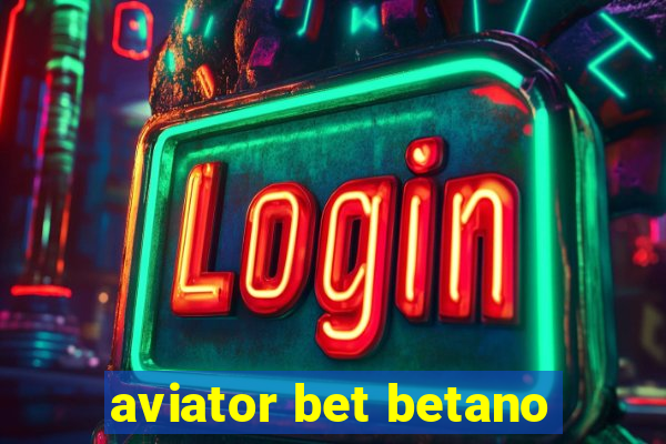 aviator bet betano