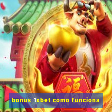 bonus 1xbet como funciona